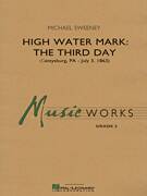 Cover icon of High Water Mark: The Third Day (COMPLETE) sheet music for concert band by Michael Sweeney, intermediate skill level