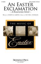 Cover icon of An Easter Exclamation (A Resurrection Introit) sheet music for choir (SATB: soprano, alto, tenor, bass) by Victor Johnson and Joseph M. Martin and Victor C. Johnson and Joseph M. Martin, intermediate skill level