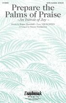 Cover icon of Prepare The Palms Of Praise (An Introit Of Joy) (arr. Stacey Nordmeyer) sheet music for choir (SATB: soprano, alto, tenor, bass) by Roger Thornhill, Stacey Nordmeyer and Tune: VREUCHTEN, intermediate skill level