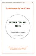 Cover icon of Hora (Come Let Us Dance) sheet music for choir (SATB: soprano, alto, tenor, bass) by Julius Chajes, classical score, intermediate skill level