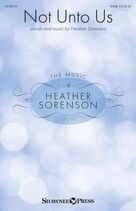 Cover icon of Not Unto Us sheet music for choir (SATB: soprano, alto, tenor, bass) by Heather Sorenson, intermediate skill level