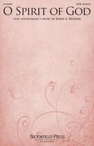 Cover icon of O Spirit Of God sheet music for choir (SATB: soprano, alto, tenor, bass) by John A. Behnke and Anonymous, intermediate skill level