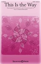 Cover icon of This Is The Way sheet music for choir (SATB: soprano, alto, tenor, bass) by David Schwoebel, intermediate skill level