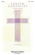 Cover icon of Lenten Canticles (A Passion Cantata) (COMPLETE) sheet music for orchestra/band by John Leavitt, intermediate skill level