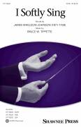 Cover icon of I Softly Sing sheet music for choir (SATB: soprano, alto, tenor, bass) by Bruce W. Tippette and James Wheldon Johnson, intermediate skill level