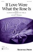 Cover icon of If Love Were What The Rose Is sheet music for choir (SATB: soprano, alto, tenor, bass) by Victor Johnson and Algernon Swinburne, intermediate skill level