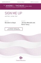 Cover icon of Sign Me Up sheet music for choir (SATB: soprano, alto, tenor, bass) by Brandon A. Boyd, Jerome Metcalfe and Kevin Yancy, intermediate skill level
