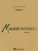 Cover icon of Troy! (COMPLETE) sheet music for concert band by Michael Sweeney, intermediate skill level