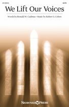 Cover icon of We Lift Our Voices sheet music for choir (SATB: soprano, alto, tenor, bass) by Robert S. Cohen and Ronald W. Cadmus, intermediate skill level