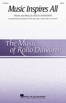 Cover icon of Music Inspires All sheet music for choir (SATB: soprano, alto, tenor, bass) by Rollo Dilworth, intermediate skill level