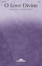 Cover icon of O Love Divine sheet music for choir (SATB: soprano, alto, tenor, bass) by Heather Sorenson, intermediate skill level