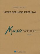 Cover icon of Hope Springs Eternal (COMPLETE) sheet music for concert band by Robert Buckley, intermediate skill level