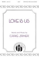 Cover icon of Love Is Us sheet music for choir (SATB: soprano, alto, tenor, bass) by Craig Zamer, intermediate skill level