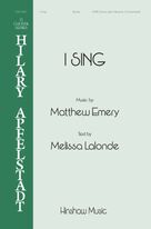 Cover icon of I Sing sheet music for choir (SATB: soprano, alto, tenor, bass) by Matthew Emery and Melissa Lalonde, intermediate skill level