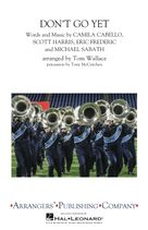 Cover icon of Don't Go Yet (arr. Tom Wallace) (COMPLETE) sheet music for marching band by Camila Cabello, Eric Frederic, Michael Sabath, Scott Harris and Tom Wallace, intermediate skill level