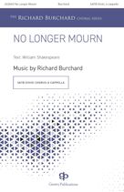 Cover icon of No Longer Mourn sheet music for choir (SATB Divisi) by Richard Burchard and William Shakespeare, intermediate skill level