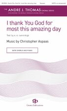 Cover icon of i thank You God for most this amazing day sheet music for choir (SATB Divisi) by Christopher Aspaas and E.E. Cummings, intermediate skill level