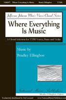 Cover icon of Where Everything Is Music sheet music for choir (TTBB: tenor, bass) by Bradley Ellingboe, intermediate skill level