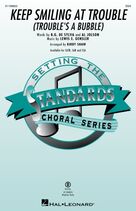 Cover icon of Keep Smiling At Trouble (Trouble's A Bubble) (arr. Kirby Shaw) sheet music for choir (SSA: soprano, alto) by Lewis E. Gensler, Kirby Shaw, Al Jolson and B.G. De Sylva, intermediate skill level