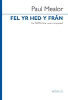 Cover icon of Fel Yr Hed Y Fran sheet music for choir (SATB: soprano, alto, tenor, bass) by Paul Mealor, classical score, intermediate skill level