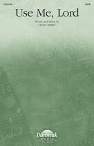 Cover icon of Use Me, Lord sheet music for choir (SATB: soprano, alto, tenor, bass) by Cindy Berry, intermediate skill level