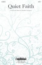 Cover icon of Quiet Faith sheet music for choir (SATB: soprano, alto, tenor, bass) by Heather Sorenson, intermediate skill level