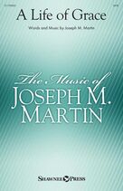 Cover icon of A Life Of Grace sheet music for choir (SATB: soprano, alto, tenor, bass) by Joseph M. Martin and G.A. Studdert-Kennedy, intermediate skill level