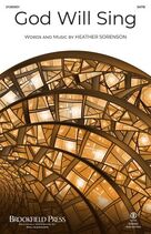 Cover icon of God Will Sing sheet music for choir (SATB: soprano, alto, tenor, bass) by Heather Sorenson, intermediate skill level