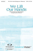 Cover icon of We Lift Our Hands sheet music for choir (SATB: soprano, alto, tenor, bass) by Dave Williamson and Freddy Rodriguez, intermediate skill level