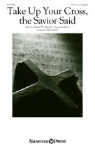 Cover icon of Take Up Your Cross, The Savior Said (arr. John Leavitt) sheet music for choir (SATB: soprano, alto, tenor, bass) by Charles W. Everest, alt. and John Leavitt, intermediate skill level