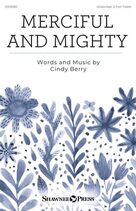 Cover icon of Merciful And Mighty sheet music for choir (2-Part) by Cindy Berry, intermediate duet