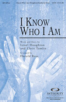Cover icon of I Know Who I Am sheet music for choir (SATB: soprano, alto, tenor, bass) by Chris Tomlin, Israel Houghton and Harold Ross, intermediate skill level