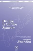 Cover icon of His Eye Is On The Sparrow (arr. Stacey V. Gibbs and Robert T. Townsend) sheet music for choir (SATB Divisi) by Charles Hutchinson Gabriel, Robert T. Townsend and Stacey V. Gibbs, intermediate skill level