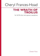 Cover icon of The Wrath Of Troilus sheet music for choir (SATB: soprano, alto, tenor, bass) by Cheryl Frances-Hoad, classical score, intermediate skill level