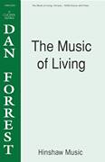 Cover icon of The Music Of Living sheet music for choir (SATB: soprano, alto, tenor, bass) by Dan Forrest, intermediate skill level
