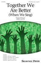 Cover icon of Together We Are Better (When We Sing) sheet music for choir (3-Part Mixed) by Greg Gilpin, intermediate skill level