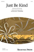 Cover icon of Just Be Kind sheet music for choir (2-Part) by Douglas E. Wagner and Miscellaneous, intermediate duet