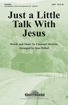 Cover icon of Just A Little Talk With Jesus sheet music for choir (SATB: soprano, alto, tenor, bass) by Stan Pethel and Cleavant Derricks, intermediate skill level