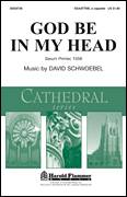 Cover icon of God Be In My Head sheet music for choir (SATB: soprano, alto, tenor, bass) by David Schwoebel and Sarum Primer, intermediate skill level