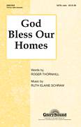 Cover icon of God Bless Our Homes sheet music for choir (SATB: soprano, alto, tenor, bass) by Ruth Elaine Schram and Roger Thornhill, intermediate skill level