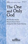 Cover icon of The One And Only God sheet music for choir (SATB: soprano, alto, tenor, bass) by Vicki Tucker Courtney, Bert Stratton and Stewart Harris, intermediate skill level