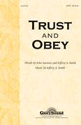 Cover icon of Trust And Obey sheet music for choir (SATB: soprano, alto, tenor, bass) by John H. Sammis and Jeffrey A. Smith, intermediate skill level
