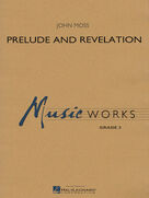 Cover icon of Prelude and Revelation (COMPLETE) sheet music for concert band by John Moss, intermediate skill level