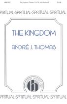 Cover icon of The Kingdom sheet music for choir (SATB: soprano, alto, tenor, bass) by Andre Thomas, intermediate skill level