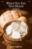 Cover icon of When You Eat This Bread sheet music for choir (SATB: soprano, alto, tenor, bass) by Joshua Metzger and 1 Corinthians 11:26, intermediate skill level