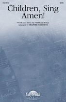 Cover icon of Children, Sing Amen! (arr. Heather Sorenson) sheet music for choir (SATB: soprano, alto, tenor, bass) by Patricia Mock and Heather Sorenson, intermediate skill level