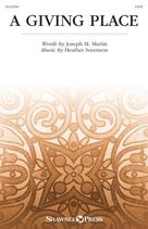 Cover icon of A Giving Place sheet music for choir (SATB: soprano, alto, tenor, bass) by Heather Sorenson and Joseph M. Martin and Heather Sorenson and Joseph M. Martin, intermediate skill level