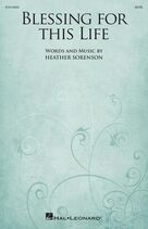 Cover icon of Blessing For This Life sheet music for choir (SATB: soprano, alto, tenor, bass) by Heather Sorenson, intermediate skill level