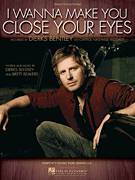 Cover icon of I Wanna Make You Close Your Eyes sheet music for voice, piano or guitar by Dierks Bentley and Brett Beavers, intermediate skill level