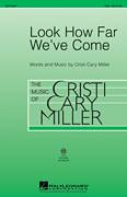 Cover icon of Look How Far We've Come sheet music for choir (SAB: soprano, alto, bass) by Cristi Cary Miller, intermediate skill level